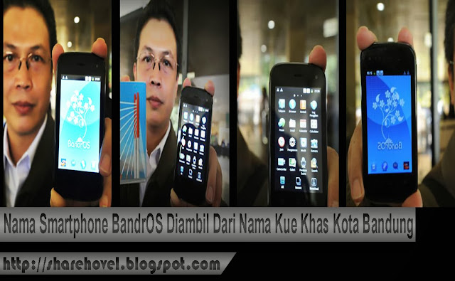 Nama Smartphone BandrOS Buatan Indonesia Diambil Dari Nama Kue Khas Kota Bandung By Sharehovel