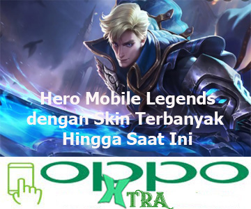 Hero Mobile Legends dengan Skin Terbanyak Hingga Saat Ini