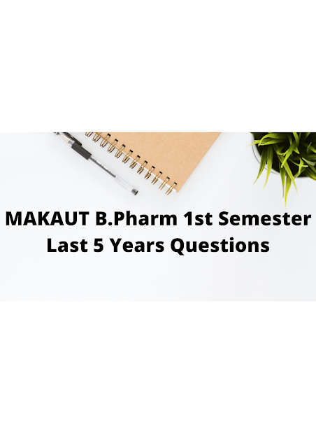 B.Pharm 1st Semester Last 5 Year Questions - MAKAUT (WBUT)