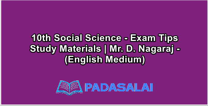 10th Social Science - Exam Tips Study Materials | Mr. D. Nagaraj - (English Medium)