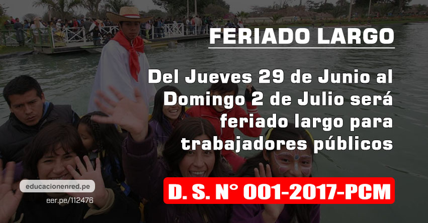 Feriado largo del Jueves 29 de Junio al Domingo 2 de Julio 2017 para trabajadores públicos (D. S. N° 001-2017-PCM)