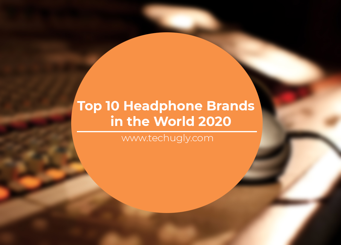 Top 10 Headphone Brands In The World Tech Ugly