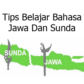Tips Belajar Bahasa Jawa dan Sunda