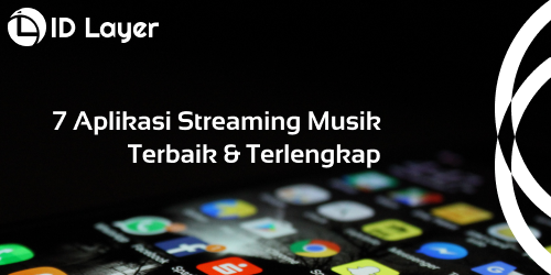 ID Layer - 7 Aplikasi Streaming Musik