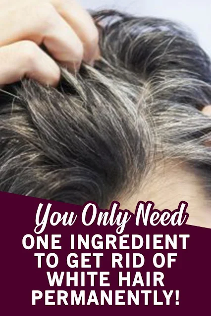 You Only Need One Ingredient To Get Rid Of White Hair Permanently!