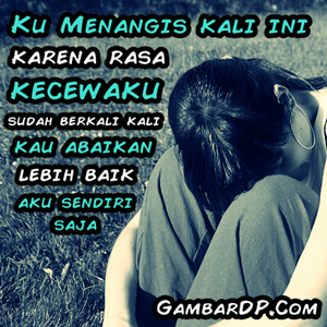  Gambar  Kata  Sedih  Mewakili Hati  Kita Terbaru 2019 Gambar  