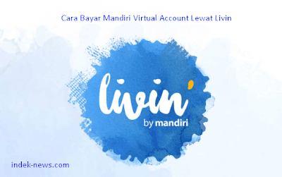 gambar Cara Bayar Mandiri Virtual Account Lewat Livin