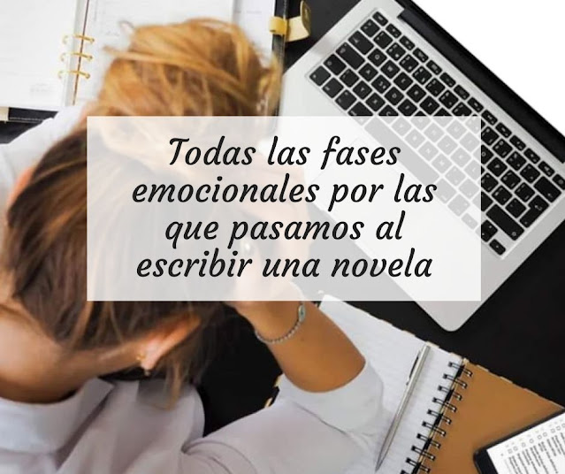 Todas las fases emocionales por las que pasamos al escribir una novela