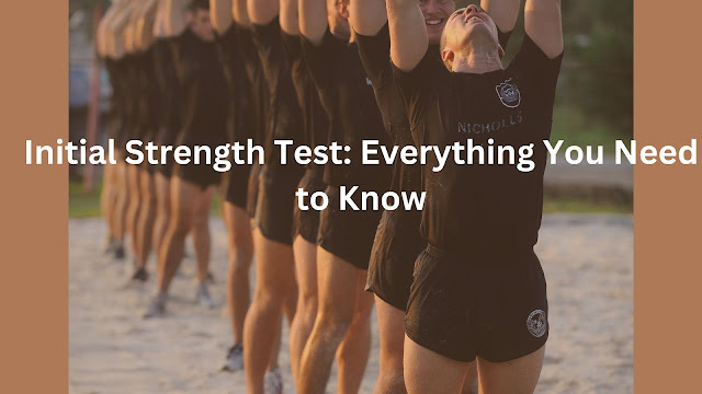Initial Strength Test: Everything You Need to Know
