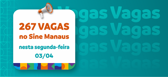 🔰 Sine Manaus Oferta 267 Vagas de Empregos nesta segunda-feira, 03/04/23 Confira as Ofertas e Envie seu Currículo, Acesse o nosso Link Abaixo.