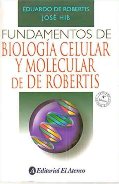  Fundamentos de Biología Celular y Molecular 4ta Edición Eduardo De Robertis, José Hib  en pdf