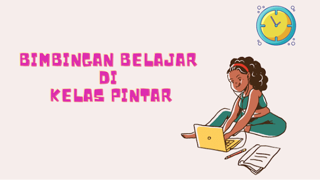 Bimbingan Belajar Kelas Pintar Membantu Siswa di Saat Pandemi