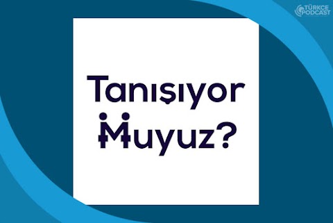 Tanışıyor Muyuz Podcast