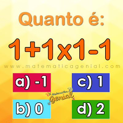 Desafio: Quanto é 1+1x1-1 ?