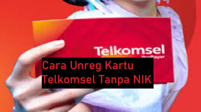 Cara Unreg Kartu Telkomsel Tanpa NIK