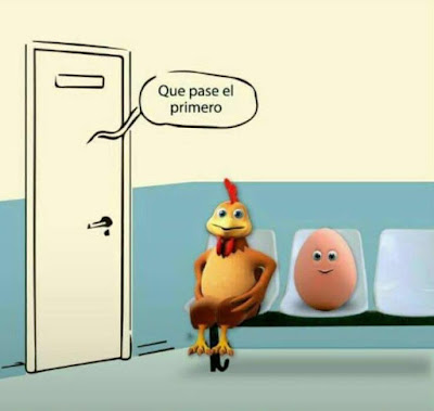 Que pase el primero, huevo, gallina