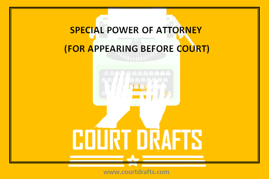 SPECIAL POWER OF ATTORNEY (FOR APPEARING BEFORE COURT)