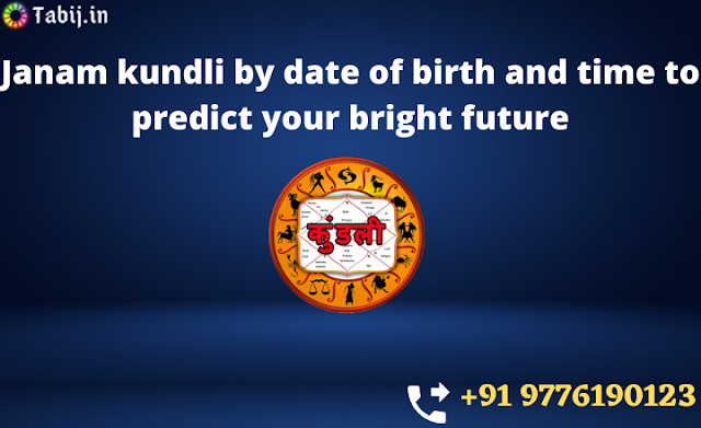 Janam-kundli-by-date-of-birth-and-time-to-predict-your-bright-future-tabij.in_