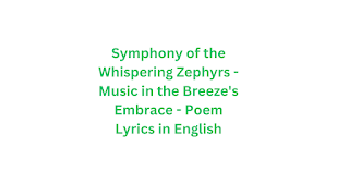 Symphony of the Whispering Zephyrs - Music in the Breeze's Embrace - Poem Lyrics in English