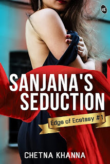 Sanjana's Seduction Erotica by Chetna Khanna, Sex Stories