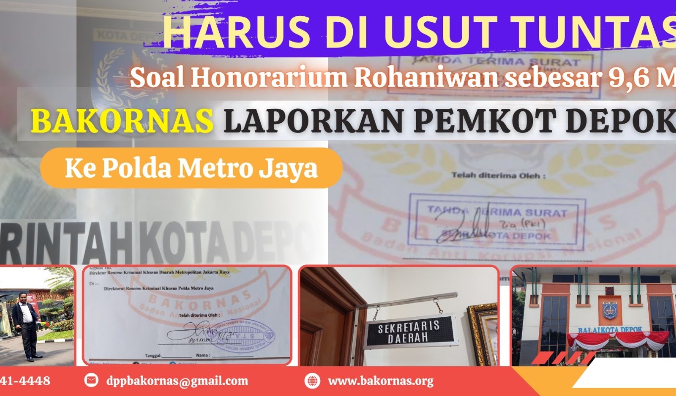 Soal Honorarium Rohaniwan sebesar 9,6 Miliar, BAKORNAS Laporkan Pemkot Depok Ke Polda Metro Jaya