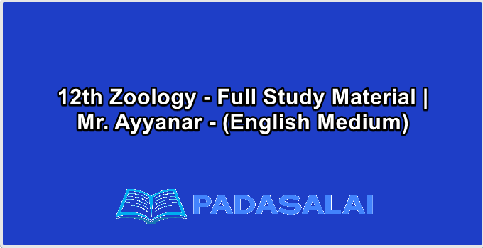 12th Zoology - Full Study Material | Mr. Ayyanar - (English Medium)