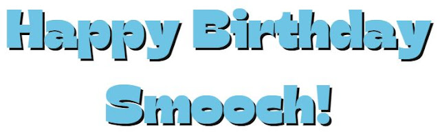 Happy Birthday Smooch ©BionicBasil®