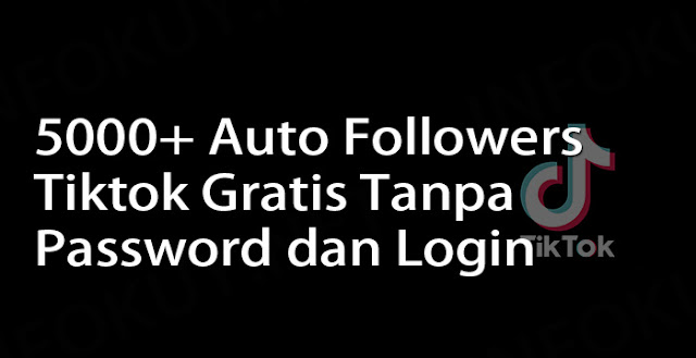 auto followers tiktok gratis tanpa password