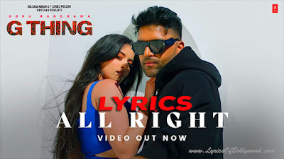 All Right Song Lyrics | G THING | Guru Randhawa, Raj Ranjodh | Sanjoy | Sejal Puri