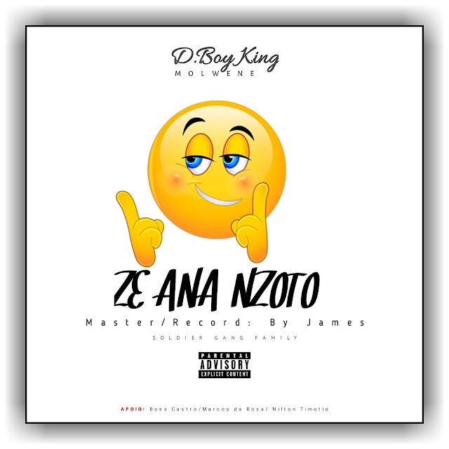 D.Boy King_Ze Ana Nzoto [♪ Gro Music♪]