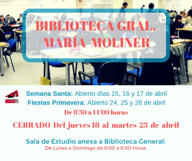 Horarios para estas fiestas de Semana Santa y Fiestas de Primavera en la Biblioteca General María Moliner y de la sala de estudio anexa.