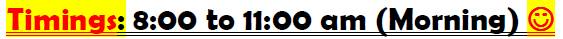 Timings: 8 to 11 am