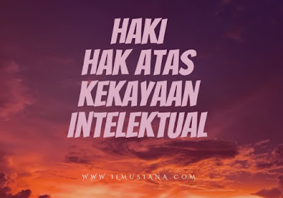  Tahukah kamu apa yang dimaksud dengan hak atas kekayaan intelektual HaKI: Hak Atas Kekayaan Intelektual (Materi Lengkap)