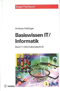 Basiswissen IT /Informatik: Band 1: Informationstechnik