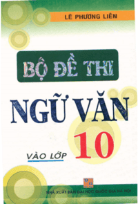 Bộ Đề Thi Ngữ Văn Vào Lớp 10 - Lê Phương Liên