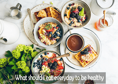 What should I eat everyday to be healthy