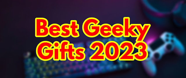 Best Geeky Gifts 2023: Unique and Exciting Presents for Tech-Lovers