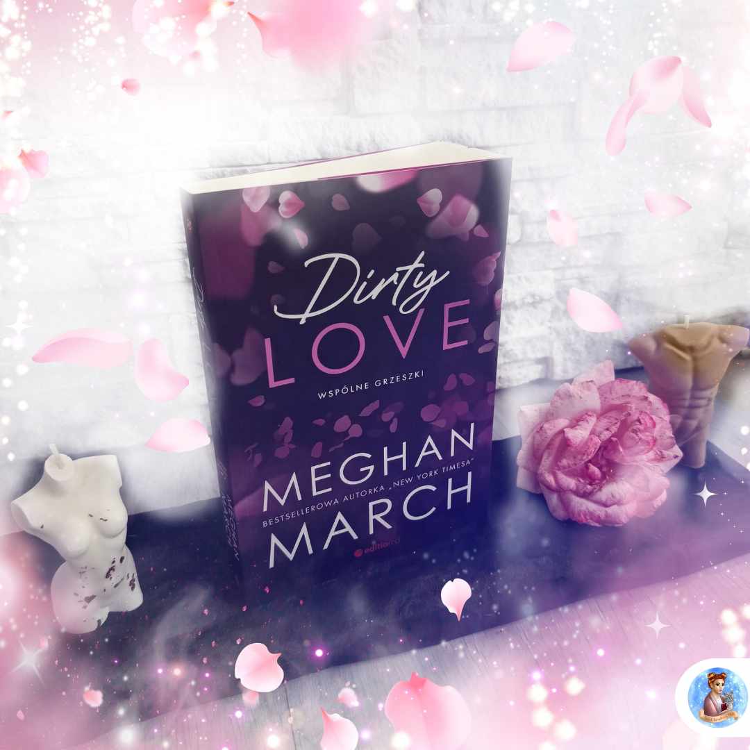 Meghan March - Dirty Love - Wydawnictwo Editio Red - Recenzja 