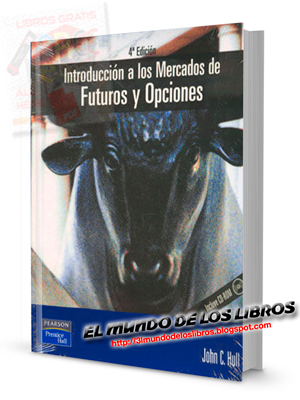 PDF-Introducción a los mercados de futuros y opciones - John C Hull - 4ta ed - Editorial Pearson - 533 página - 16 MB