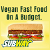 Vegan Fast Food On A Budget - How Subway's Veggie Delite Sandwich Compares To Other Options.