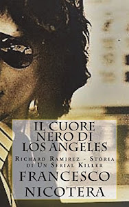 SCArica.™ Il Cuore Nero di Los Angeles: Richard Ramirez - Storia di Un Serial Killer Audio libro. di CreateSpace Independent Publishing Platform