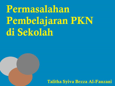  Pendidikan Kewarganegaraan mempunyai kiprah yang sentral dalam membangun kualitas pendidika Permasalahan Pembelajaran PKN di Sekolah