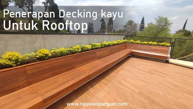 Lantai Kayu Outdoor Untuk Rooftop di Menteng Jakarta Pusat