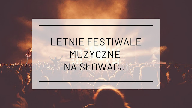Festiwale muzyczne na Słowacji w 2019 roku