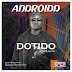 NEW MUSIC: Androidd - Dotido | @Androidd_Nazz