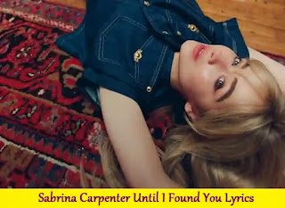 Sabrina Carpenter Until I Found You Lyrics | Song with Lyrics