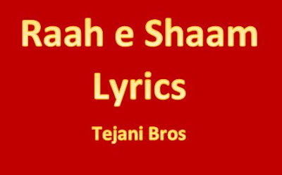 raah e shaam lyrics noha tejani brothers