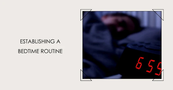 Setting Up a Bedtime Routine to Encourage Better Sleep
