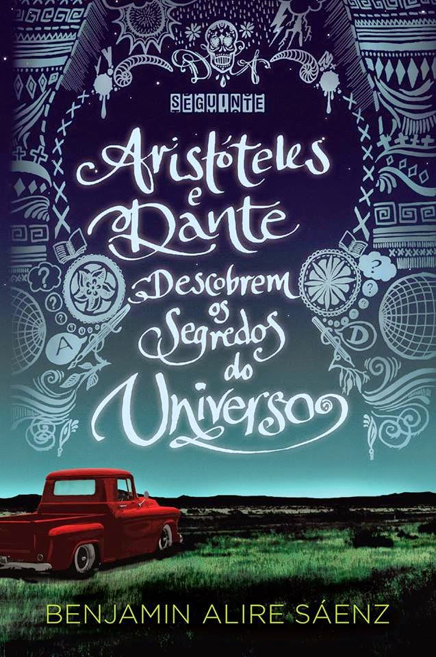 Aristóteles e Dante descobrem os Segredos do Universo - Benjamin Sáenz