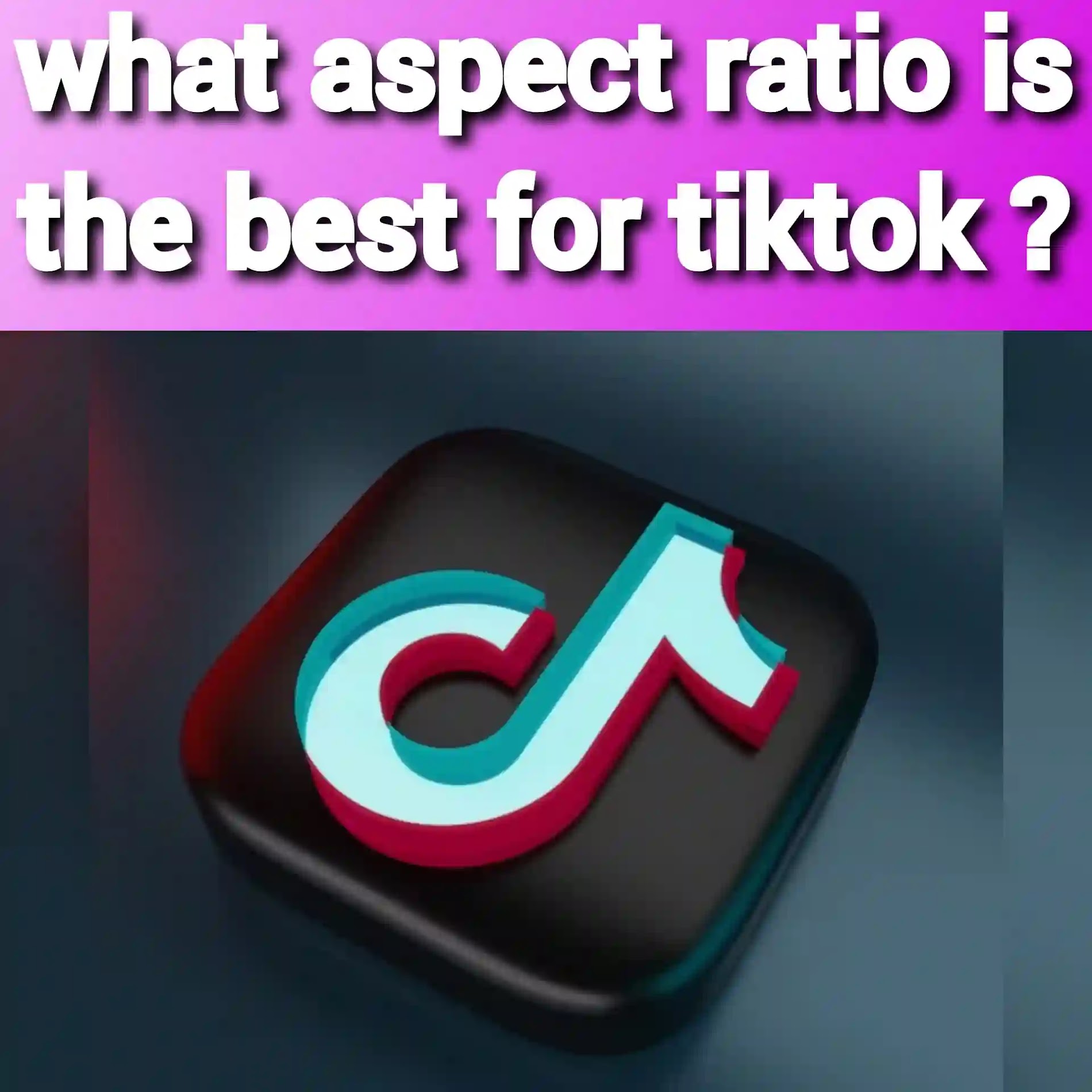 what aspect ratio is the best for tiktok ?